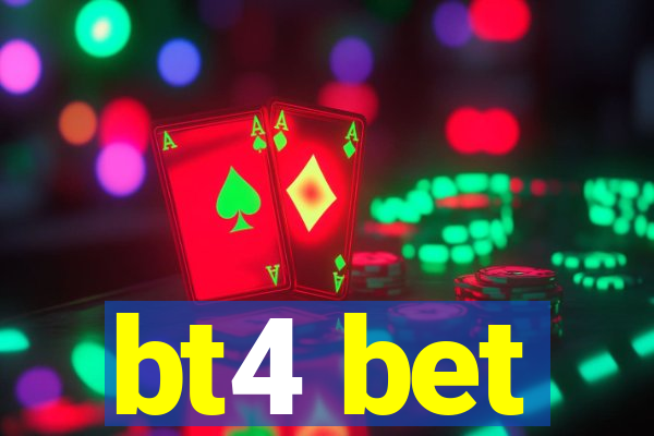 bt4 bet